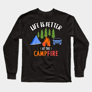 Life Is Better At The Campfire Camper Long Sleeve T-Shirt